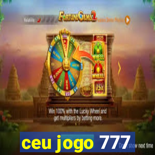 ceu jogo 777